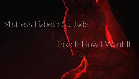 Take It How I Want It