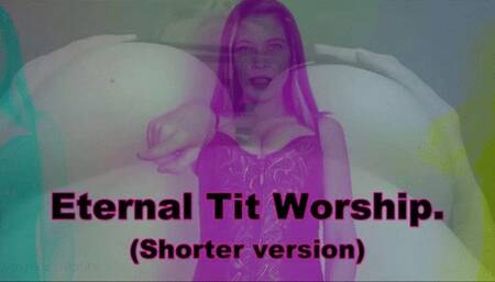 Eternal tit worship - Shorter version