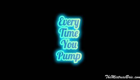 Every Time You Pump