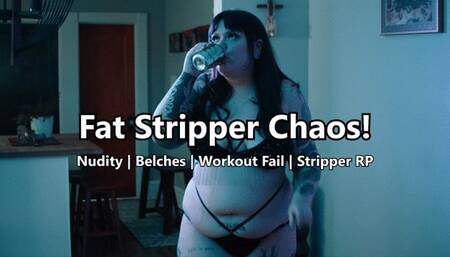 Fat Stripper Chaos!