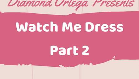 Watch me Dress Part II