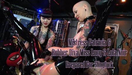 Prepared For Slingfuck ft Rubber Diva Miss Lucy and Lola Noir