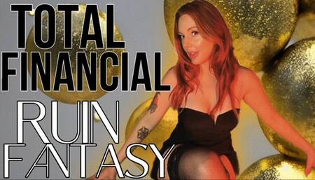 Total Financial Ruin- Fantasy