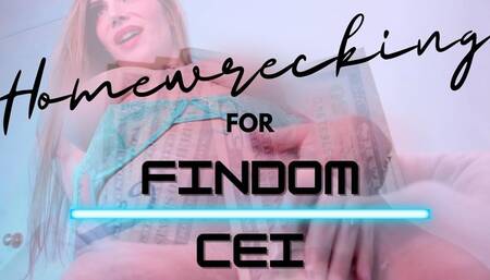 Homewrecking for FINDOM CEI
