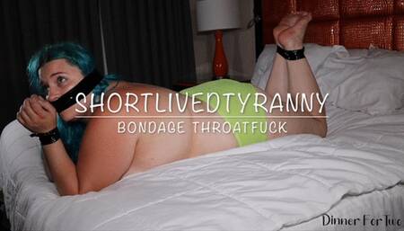 ShortLivedTyranny Bondage Throatfuck
