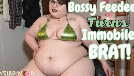 Bossy Feedee Wants to be an Immobile Brat - MP4