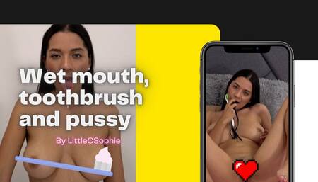 Wet mouth, toothbrush and pussy 4K