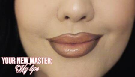 Your New Master: My Lips