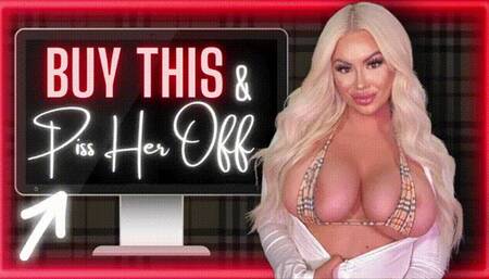 Buy This To Piss Her Off (wmv)