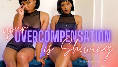 your Overcompensation is Showing