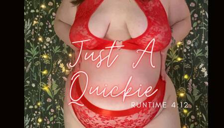Just A Quickie