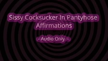 Sissy Cocksucker In Pantyhose Affirmations - Audio Only MP4