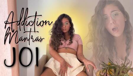 Addiction Mantras JOI