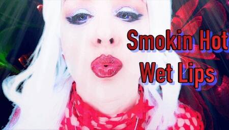 Smokin Hot Wet Lips