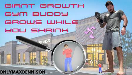 Macrophilia - giant growth gym buddy shrinks as I grow