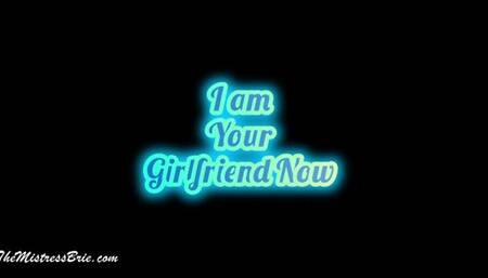 I am Your Girlfriend Now