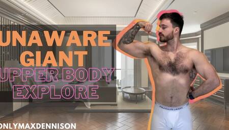 Unaware giant - upper body explore
