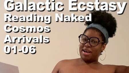 Galactic Ecstasy Reading Naked The Cosmos Arrivals 01-06