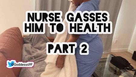Nurse Gases Him to HEALTH PART 2