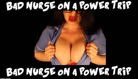 Bad Nurse on a power trip! 'Wank through the pain and i'll give you your meds!'