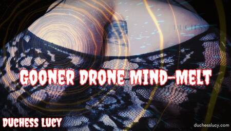 Gooner Drone Mind-Melt
