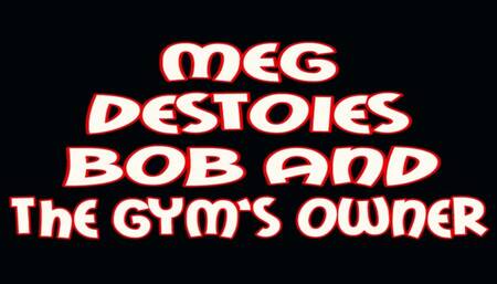 Meg destoies Bob and the gym's owner