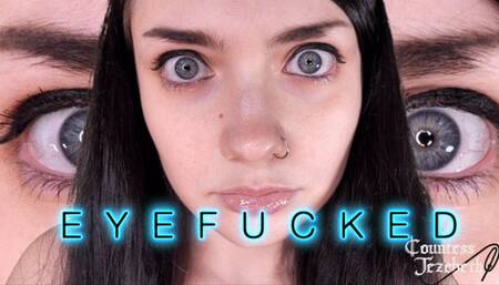 EYEFUCKED