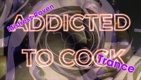 ADDICTED TO COCK TRANCE