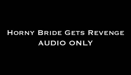 Horny Bride Gets Revenge AUDIO ONLY