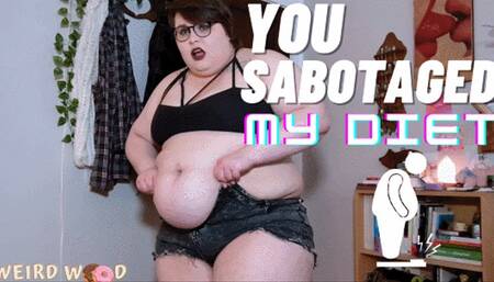 You Sabotaged My Diet! - WMV