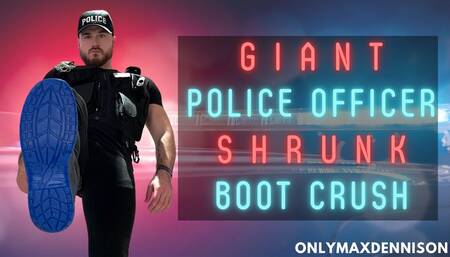 Macrophilia - giant police officer shrink boot crush