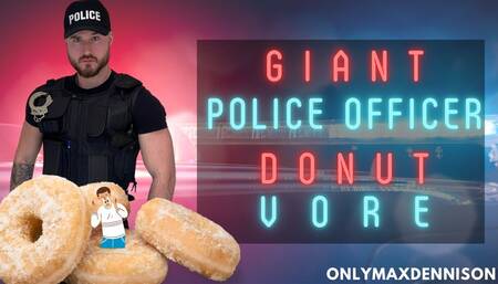 Macrophilia - giant police officer donut vore