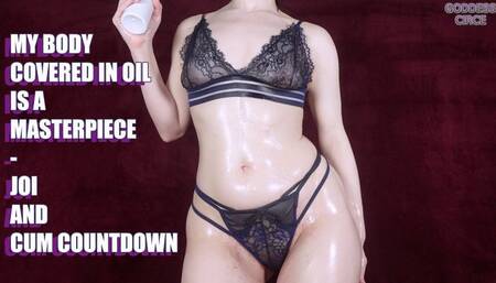 MY BODY COVERED IN OIL IS A MASTERPIECE - JOI AND CUM COUNTDOWN