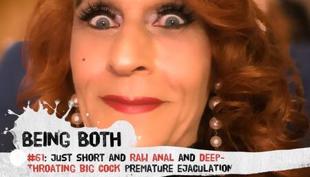 #61–Just short and raw anal and deepthroating big cock premature ejaculation - BeingBoth