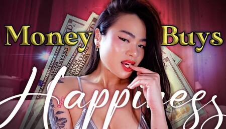 MONEY BUYS HAPPINESS