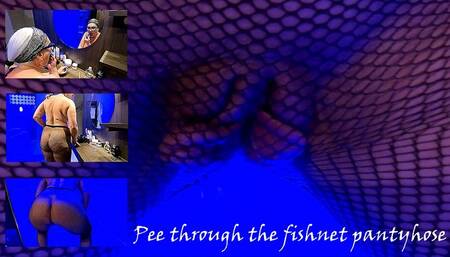Pee through the fishnet pantyhose