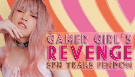 Gamer Girl's Revenge: SPH Trans Femdom