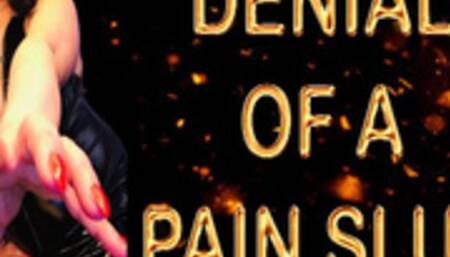 DENIAL OF A PAIN SLUT