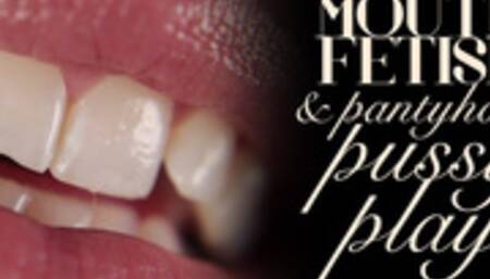 Mouth Fetish & Pussy Play in Pantyhose