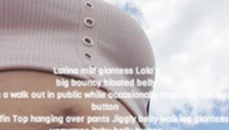 Latina milf giantess Lola's big bouncy bloated belly taking a walk out in public while occasionally fingering her belly button Muffin Top hanging over pants Jiggly belly walking giantess unawares itchy belly button mkv