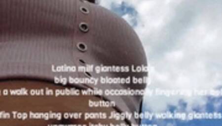Latina milf giantess Lola's big bouncy bloated belly taking a walk out in public while occasionally fingering her belly button Muffin Top hanging over pants Jiggly belly walking giantess unawares itchy belly button avi