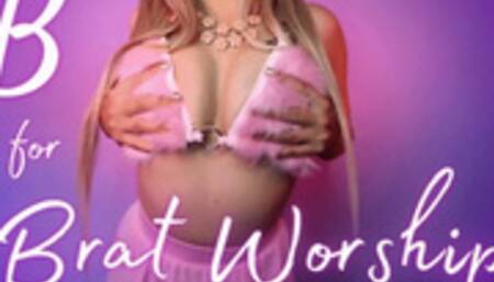 B Is For Brat Worship
