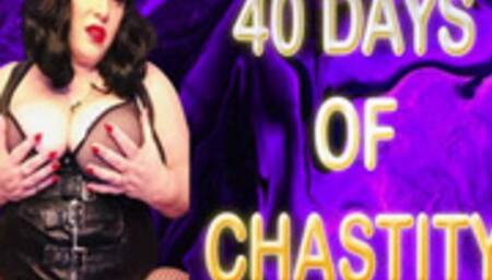 40 DAYS OF CHASTITY