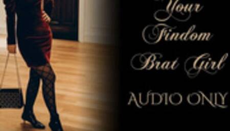 Your Findom Brat Girl - AUDIO ONLY