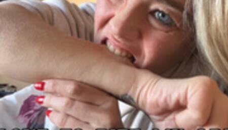 I love to bite my arms