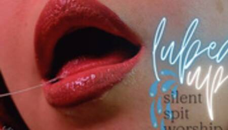 Lubed Up: Silent Spit Worship