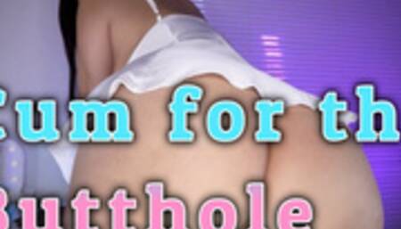 Cum for the Butthole