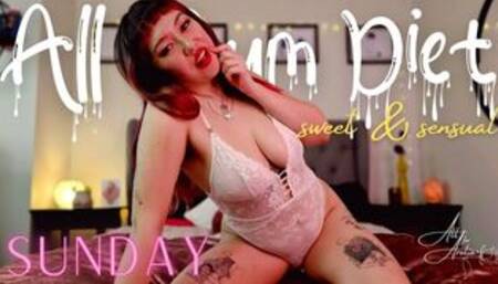 All-Cum Diet: Sunday (Sweet & Sensual)