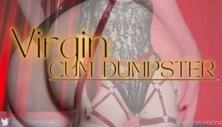 Virgin Cum Dumpster