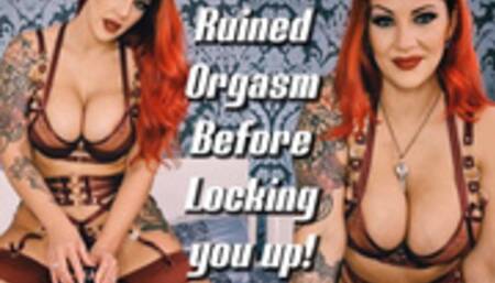 Ruined Orgasm Before Locking You Up!